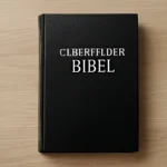 Elberfelder Bibel: Geschichte, Merkmale und Bedeutung für Studium und Gottesdienst elberfelder bibel