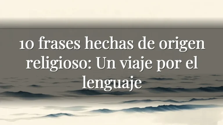 10 frases hechas de origen religioso: Un viaje por el lenguaje