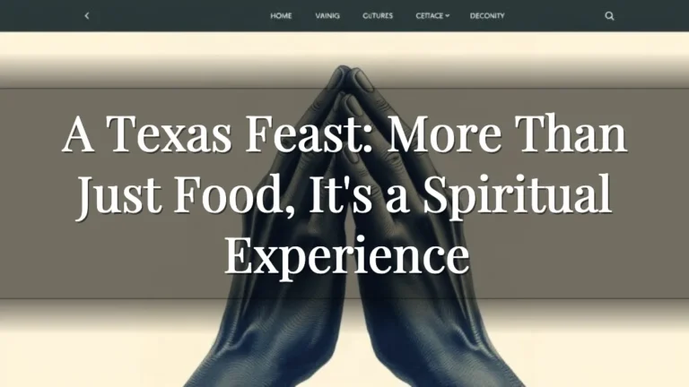 A Texas Feast: More Than Just Food, It's a Spiritual Experience A Texas Feast: More Than Just Food, It's a Spiritual Experience