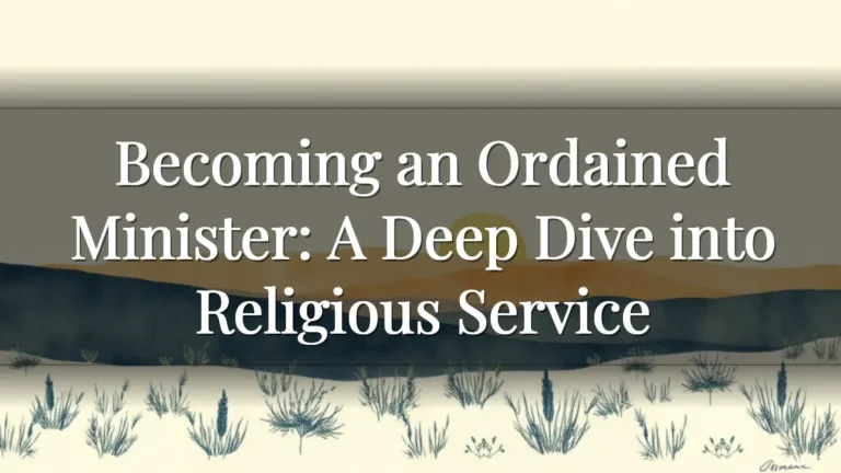 Becoming an Ordained Minister: A Deep Dive into Religious Service Becoming an Ordained Minister: A Deep Dive into Religious Service