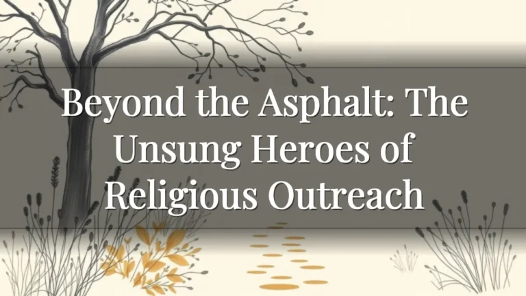Beyond the Asphalt:  The Unsung Heroes of Religious Outreach
