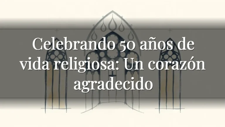 Celebrando 50 años de vida religiosa: Un corazón agradecido Celebrando 50 años de vida religiosa: Un corazón agradecido