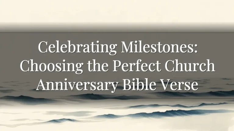 Celebrating Milestones: Choosing the Perfect Church Anniversary Bible Verse