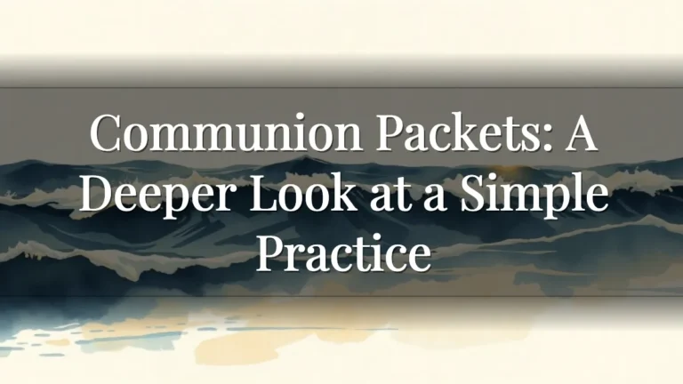 Communion Packets: A Deeper Look at a Simple Practice Communion Packets: A Deeper Look at a Simple Practice