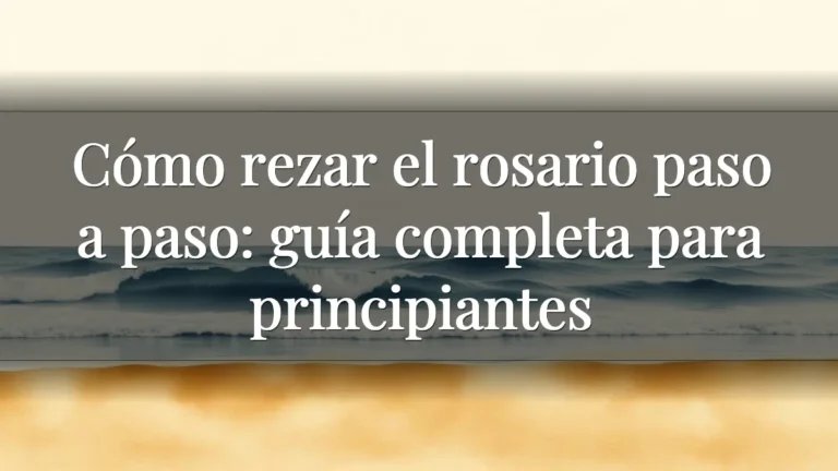 Cómo rezar el rosario paso a paso: guía completa para principiantes