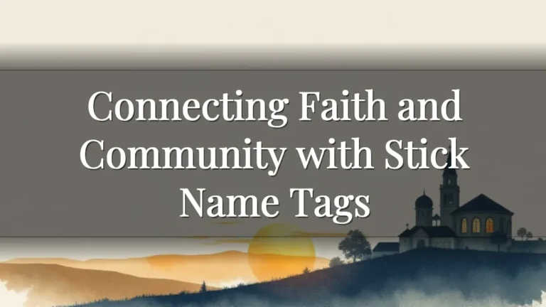 Connecting Faith and Community with Stick Name Tags
