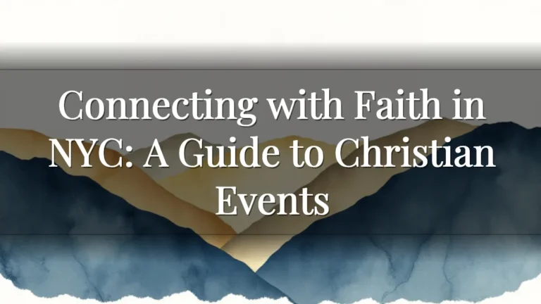 Connecting with Faith in NYC: A Guide to Christian Events Connecting with Faith in NYC: A Guide to Christian Events