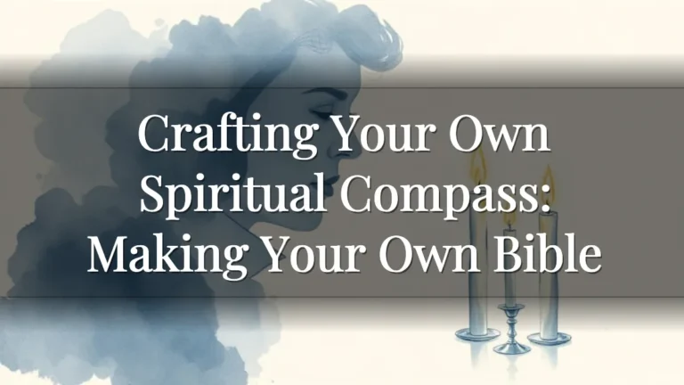 Crafting Your Own Spiritual Compass: Making Your Own Bible Crafting Your Own Spiritual Compass: Making Your Own Bible