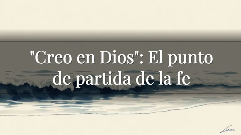 "Creo en Dios": El punto de partida de la fe "Creo en Dios": El punto de partida de la fe