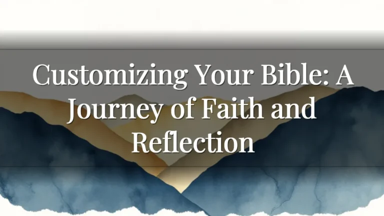 Customizing Your Bible: A Journey of Faith and Reflection