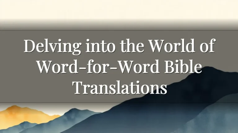 Delving into the World of Word-for-Word Bible Translations
