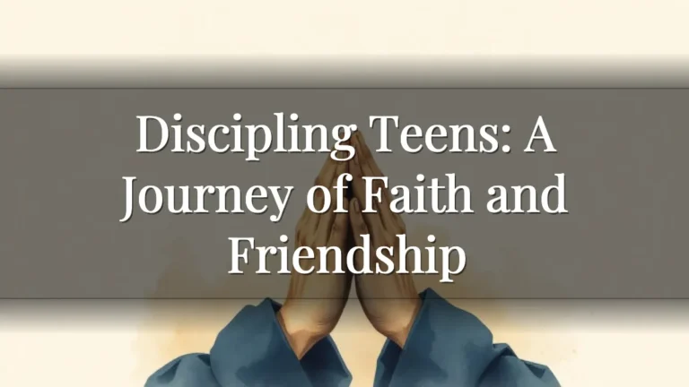 Discipling Teens: A Journey of Faith and Friendship Discipling Teens: A Journey of Faith and Friendship