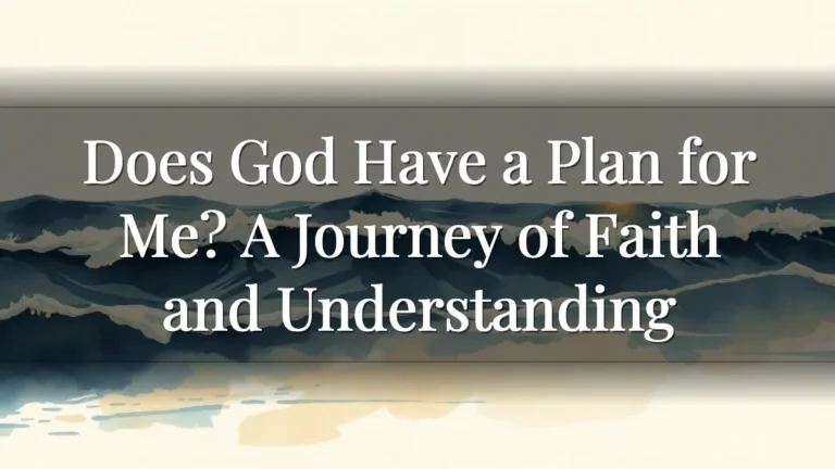 Does God Have a Plan for Me? A Journey of Faith and Understanding