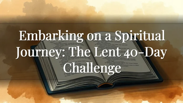 Embarking on a Spiritual Journey: The Lent 40-Day Challenge