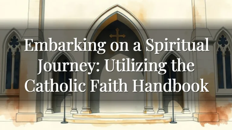 Embarking on a Spiritual Journey: Utilizing the Catholic Faith Handbook