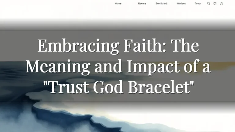 Embracing Faith: The Meaning and Impact of a "Trust God Bracelet" Embracing Faith: The Meaning and Impact of a "Trust God Bracelet"