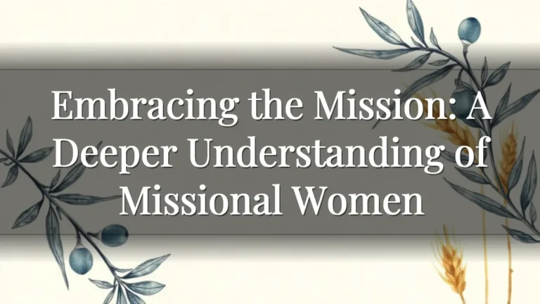 Embracing the Mission:  A Deeper Understanding of Missional Women