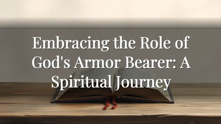 Embracing the Role of God's Armor Bearer: A Spiritual Journey