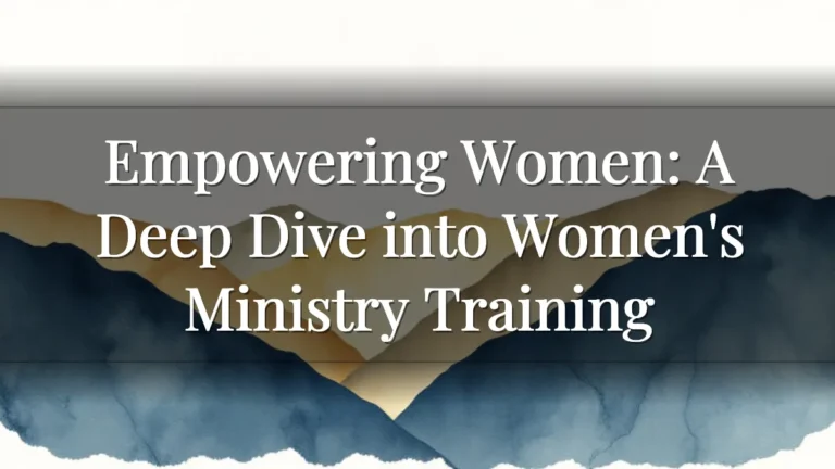 Empowering Women: A Deep Dive into Women's Ministry Training