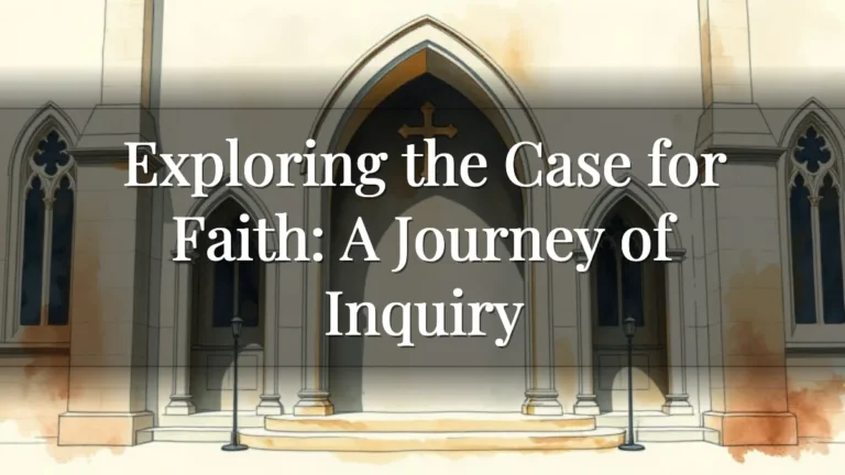Exploring the Case for Faith: A Journey of Inquiry Exploring the Case for Faith: A Journey of Inquiry