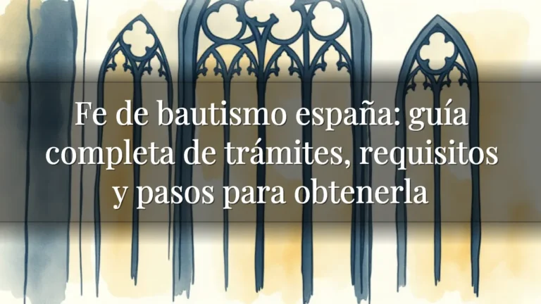 Fe de bautismo españa: guía completa de trámites, requisitos y pasos para obtenerla