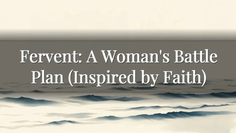 Fervent: A Woman's Battle Plan (Inspired by Faith)