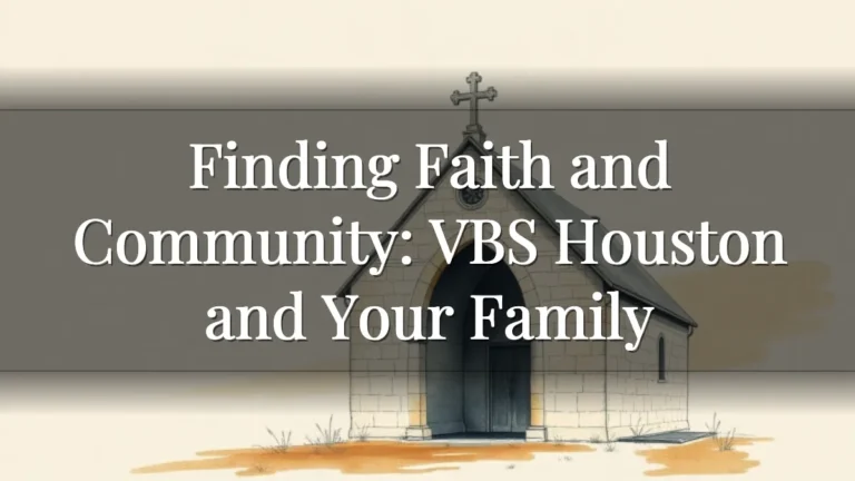 Finding Faith and Community: VBS Houston and Your Family