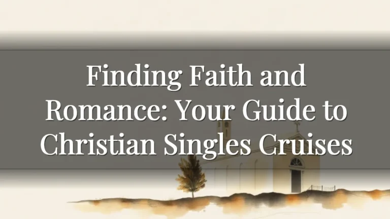 Finding Faith and Romance: Your Guide to Christian Singles Cruises