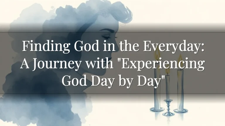 Finding God in the Everyday: A Journey with "Experiencing God Day by Day"