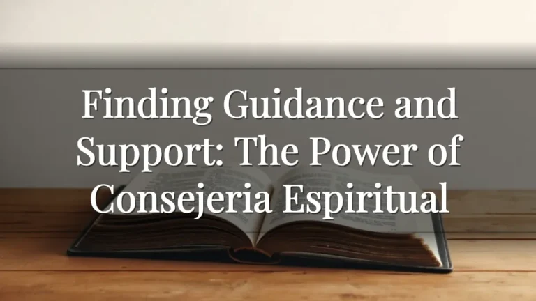 Finding Guidance and Support: The Power of Consejeria Espiritual Finding Guidance and Support: The Power of Consejeria Espiritual