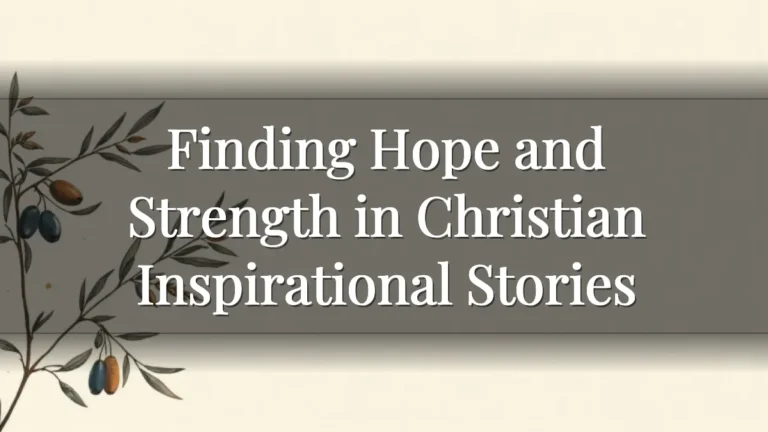 Finding Hope and Strength in Christian Inspirational Stories