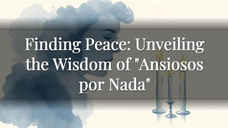 Finding Peace: Unveiling the Wisdom of "Ansiosos por Nada"