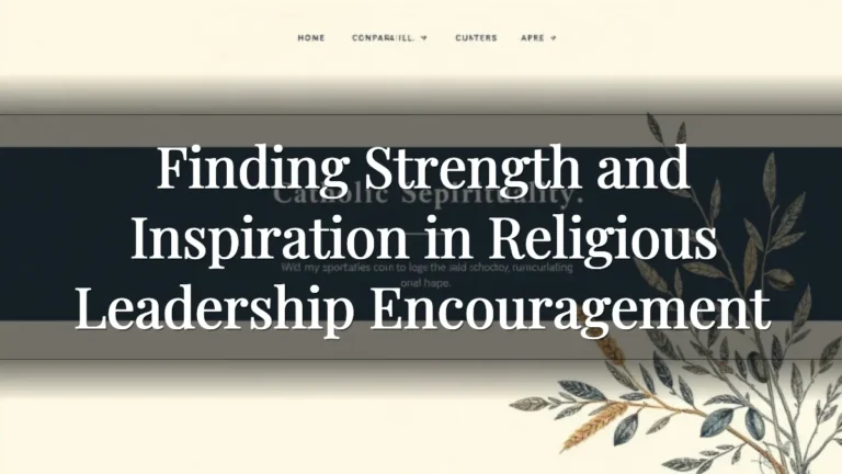 Finding Strength and Inspiration in Religious Leadership Encouragement