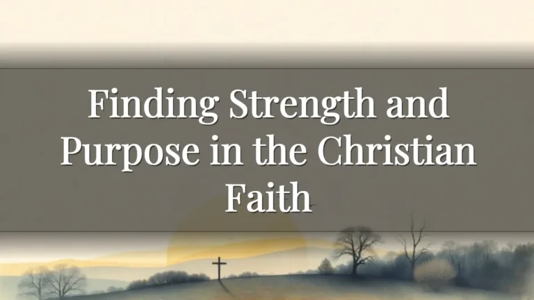 Finding Strength and Purpose in the Christian Faith Finding Strength and Purpose in the Christian Faith