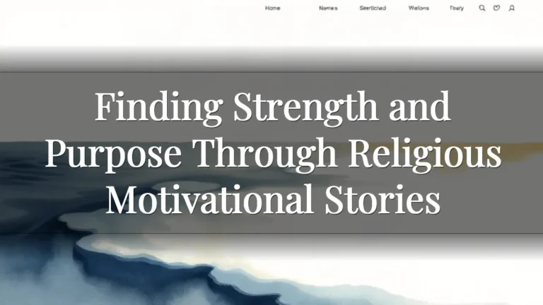 Finding Strength and Purpose Through Religious Motivational Stories
