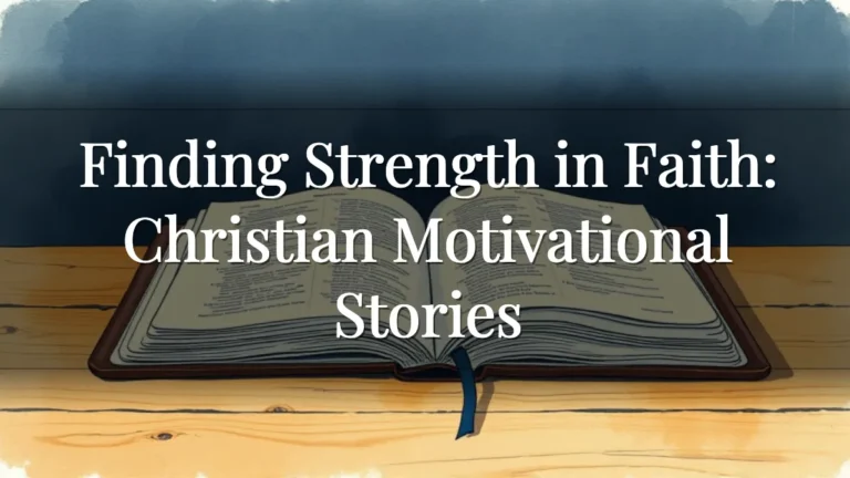 Finding Strength in Faith: Christian Motivational Stories Finding Strength in Faith: Christian Motivational Stories