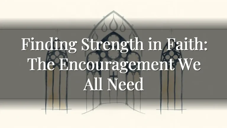 Finding Strength in Faith: The Encouragement We All Need