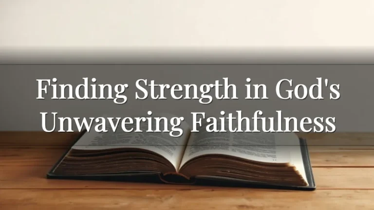 Finding Strength in God's Unwavering Faithfulness
