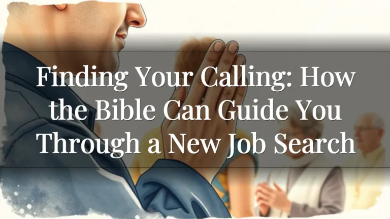 Finding Your Calling: How the Bible Can Guide You Through a New Job Search Finding Your Calling: How the Bible Can Guide You Through a New Job Search