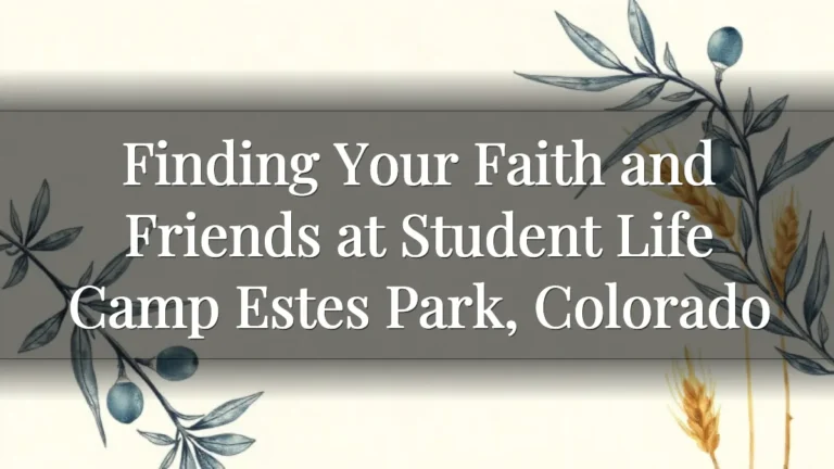 Finding Your Faith and Friends at Student Life Camp Estes Park, Colorado