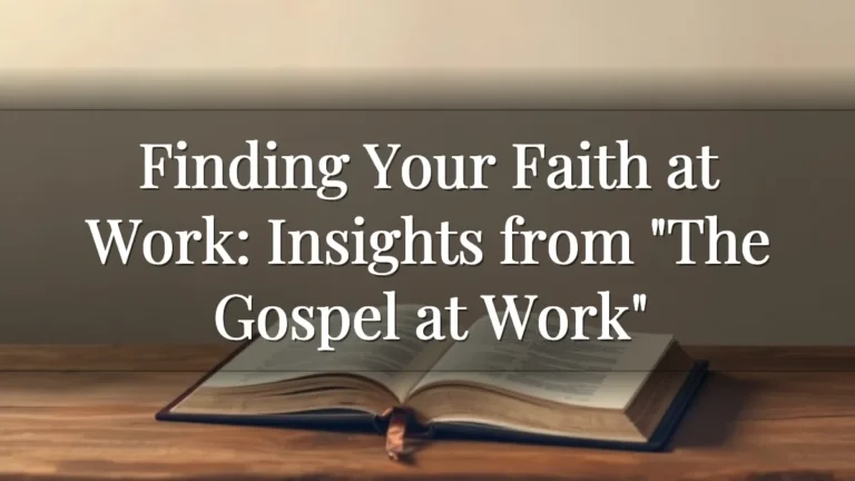 Finding Your Faith at Work: Insights from "The Gospel at Work"