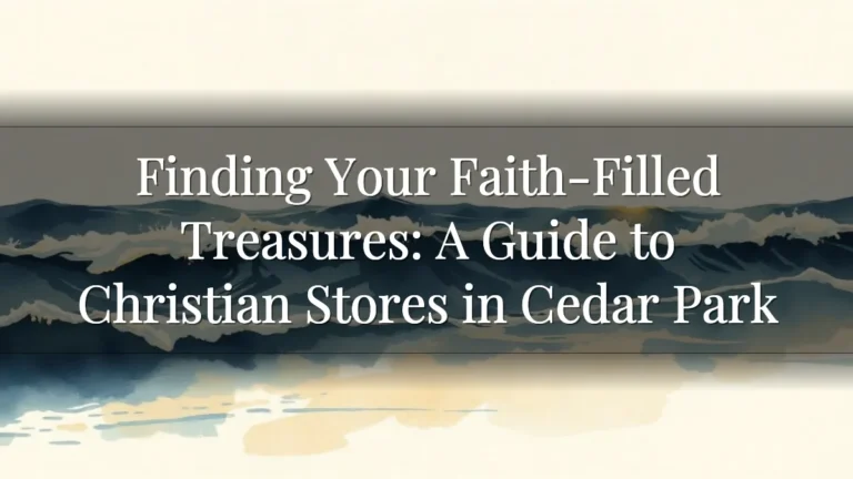 Finding Your Faith-Filled Treasures: A Guide to Christian Stores in Cedar Park Finding Your Faith-Filled Treasures: A Guide to Christian Stores in Cedar Park