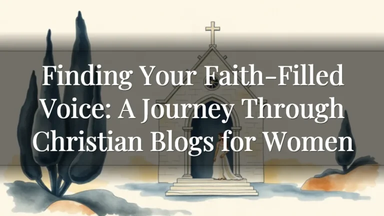 Finding Your Faith-Filled Voice: A Journey Through Christian Blogs for Women Finding Your Faith-Filled Voice: A Journey Through Christian Blogs for Women