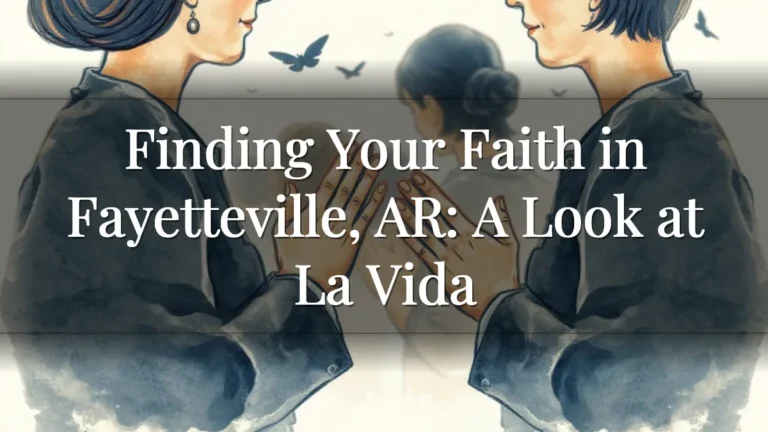 Finding Your Faith in Fayetteville, AR: A Look at La Vida
