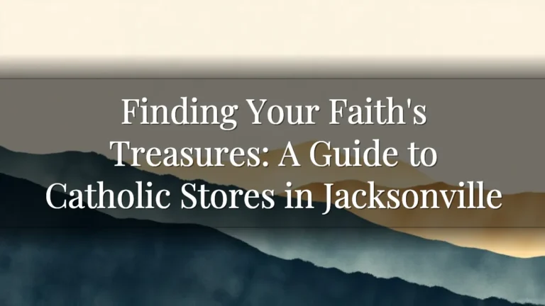 Finding Your Faith's Treasures: A Guide to Catholic Stores in Jacksonville