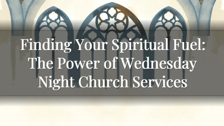 Finding Your Spiritual Fuel: The Power of Wednesday Night Church Services