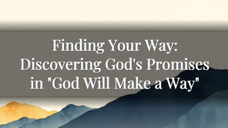 Finding Your Way: Discovering God's Promises in "God Will Make a Way" Finding Your Way: Discovering God's Promises in "God Will Make a Way"