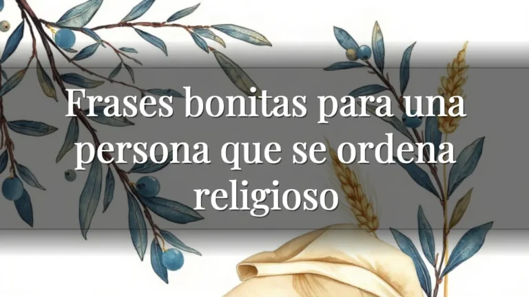 Frases bonitas para una persona que se ordena religioso Frases bonitas para una persona que se ordena religioso