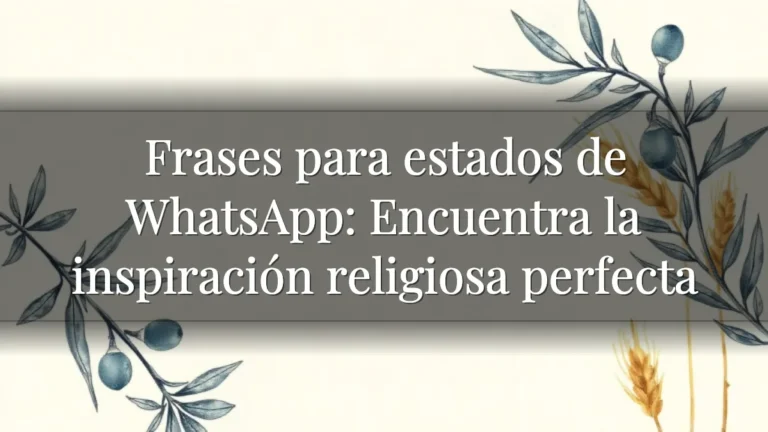 Frases para estados de WhatsApp: Encuentra la inspiración religiosa perfecta Frases para estados de WhatsApp: Encuentra la inspiración religiosa perfecta
