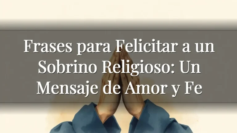 Frases para Felicitar a un Sobrino Religioso: Un Mensaje de Amor y Fe